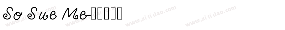 So Sue Me字体转换